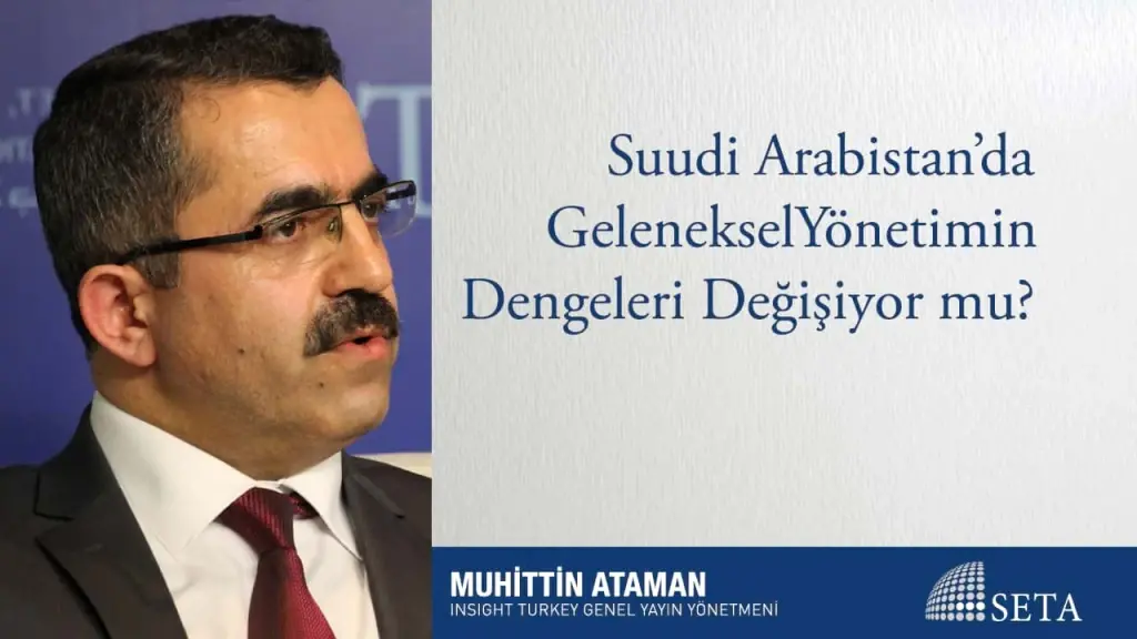 Suudi Arabistan’da Geleneksel Yönetimin Dengeleri Değişiyor mu?