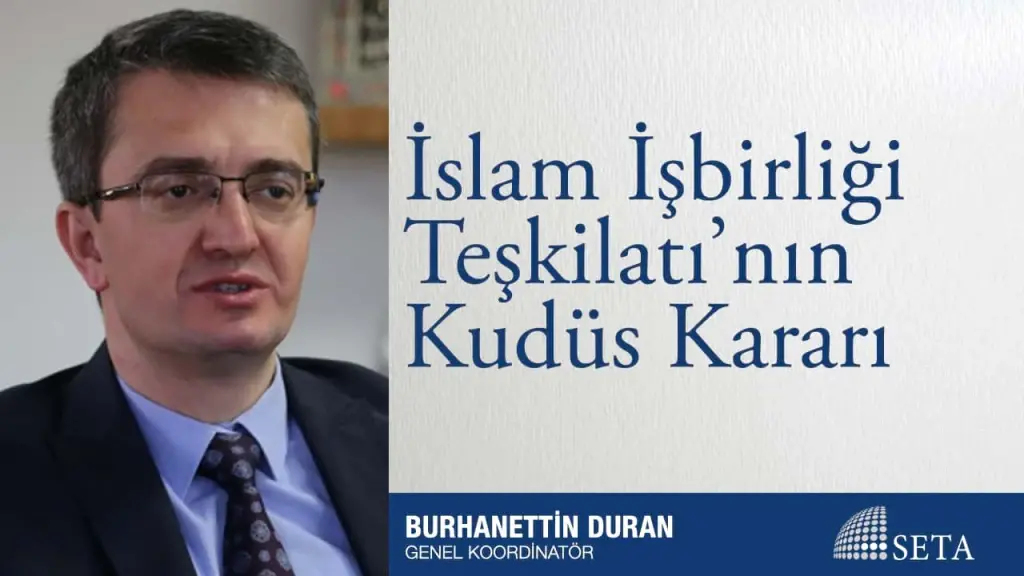 İslam İşbirliği Teşkilatı’nın Kudüs Kararı