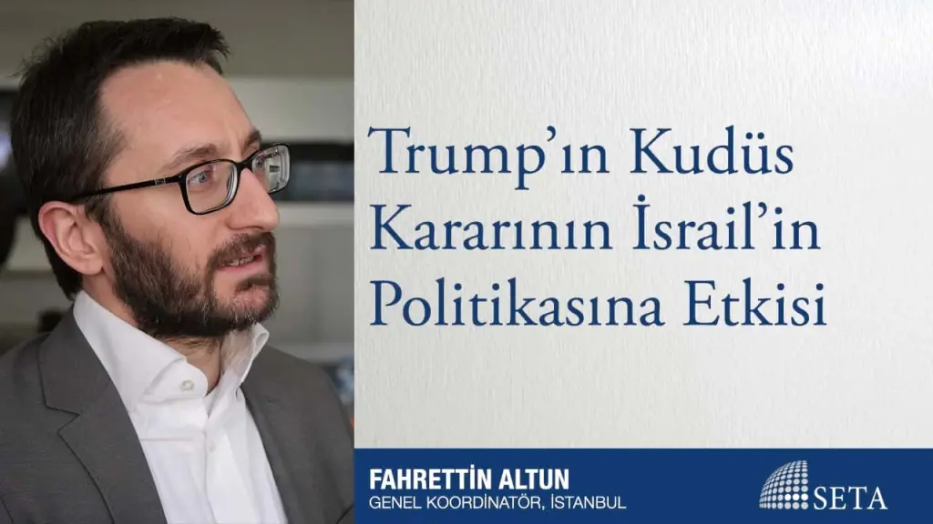 Trump’ın Kudüs Kararının İsrail’in Politikasına Etkisi