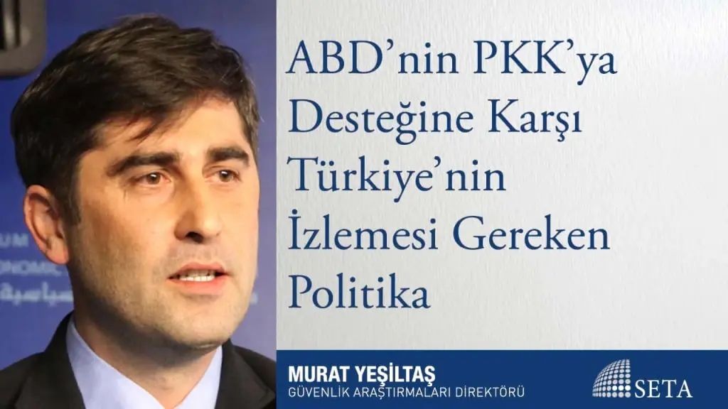 ABD’nin PKK’ya Desteğine Karşı Türkiye’nin İzlemesi Gereken Politika