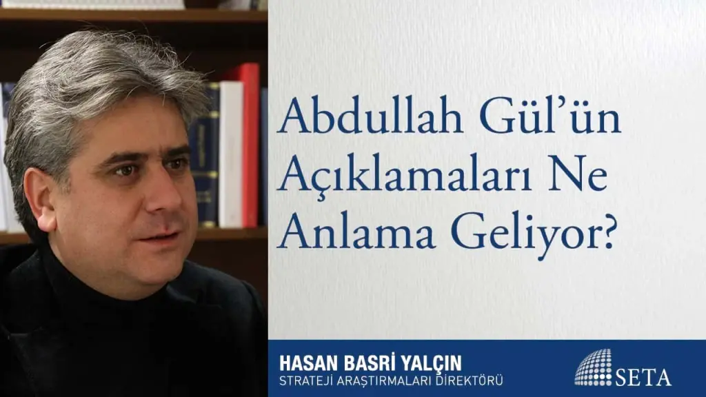 Abdullah Gül’ün Açıklamaları Ne Anlama Geliyor?