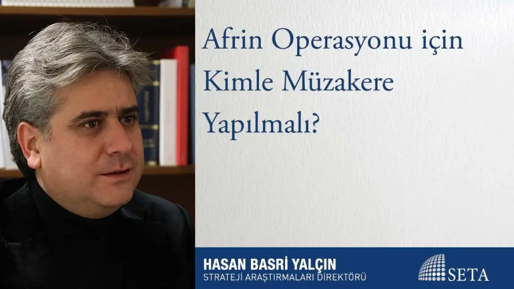 Afrin Operasyonu için Kimle Müzakere Yapılmalı?