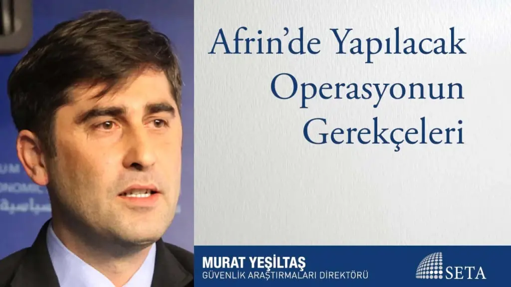 Afrin’de Yapılacak Operasyonun Gerekçeleri