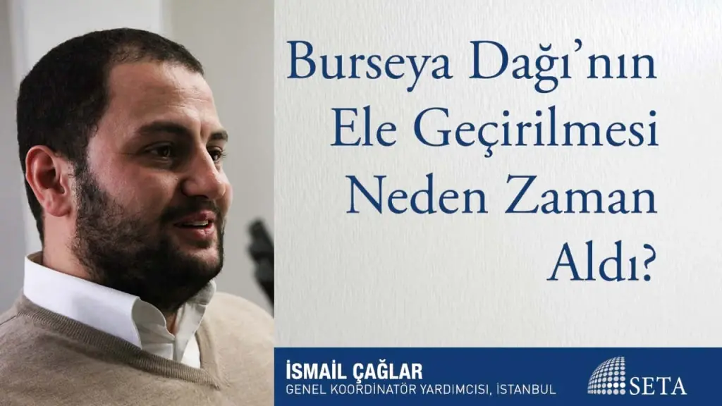 Burseya Dağı’nın Ele Geçirilmesi Neden Zaman Aldı?