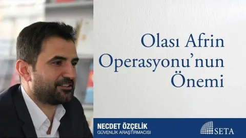 Olası Afrin Operasyonu’nun Önemi