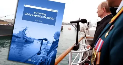 SETA’dan “Rusya’nın Doğu Akdeniz Stratejisi” Analizi