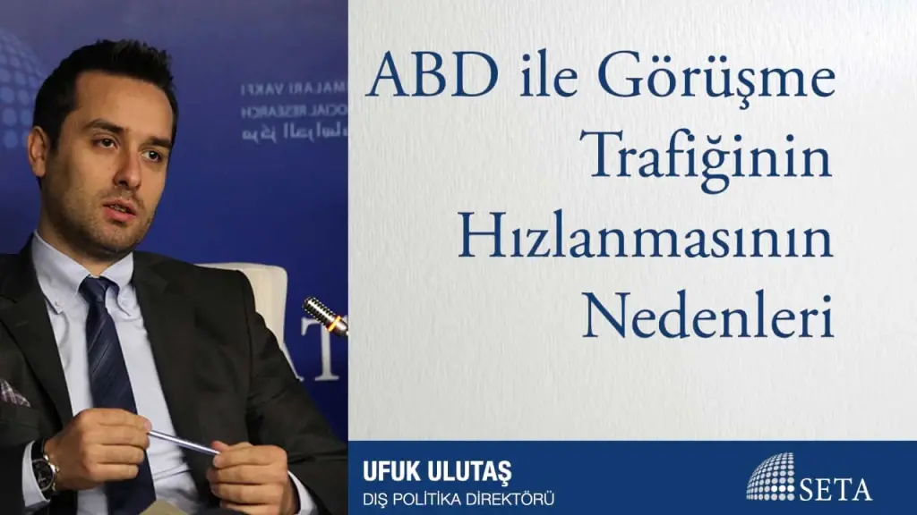 ABD ile Görüşme Trafiğinin Hızlanmasının Nedenleri