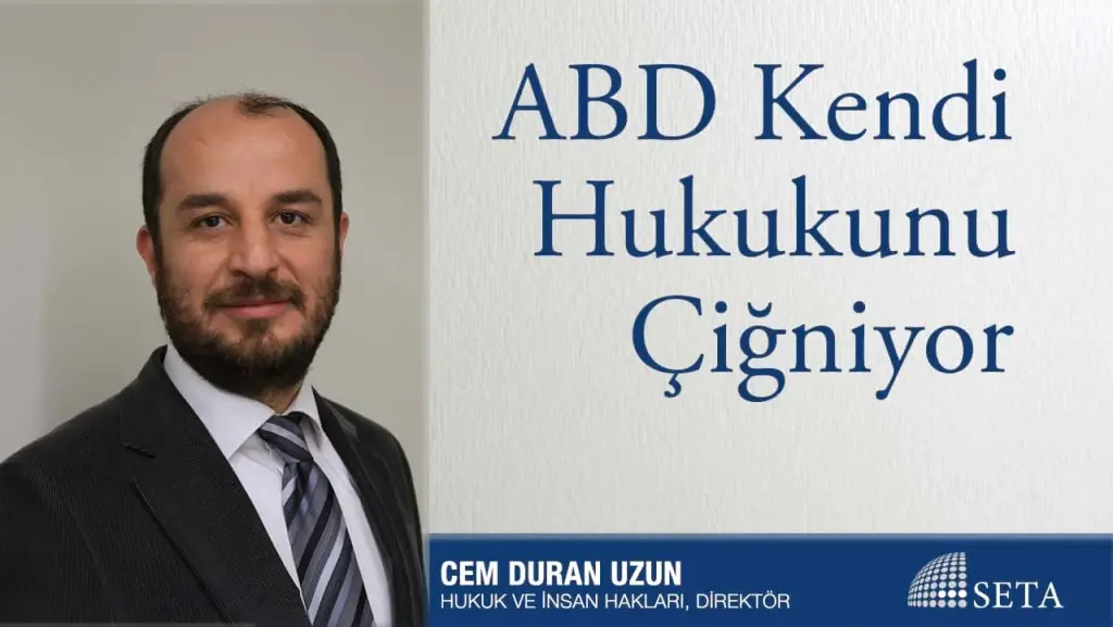 ABD Kendi Hukukunu Çiğniyor