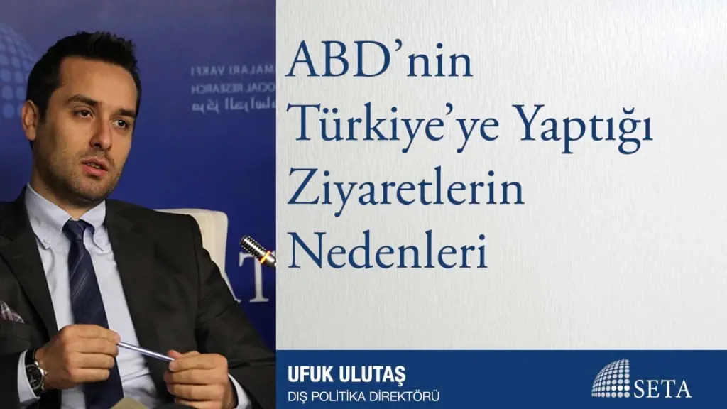 ABD’nin Türkiye’ye Yaptığı Ziyaretlerin Nedenleri
