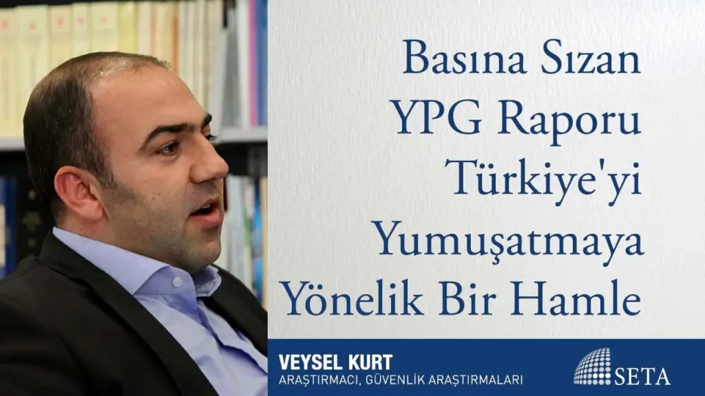 Basına Sızan YPG Raporu Türkiye’yi Yumuşatmaya Yönelik Bir Hamle