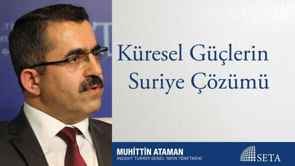 Küresel Güçlerin Suriye Çözümü