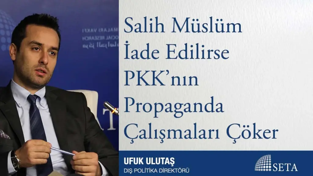 Salih Müslüm İade Edilirse PKK’nın Propaganda Çalışmaları Çöker