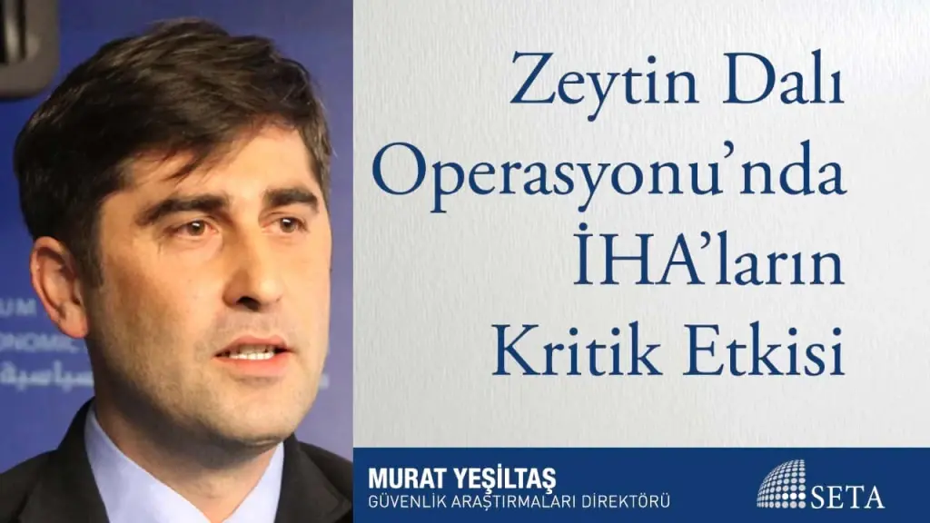Zeytin Dalı Operasyonu’nda İHA’ların Kritik Etkisi