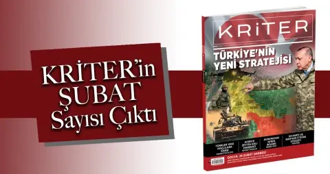 Kriter Dergisinin Şubat Sayısı Çıktı: Türkiye’nin Yeni Stratejisi