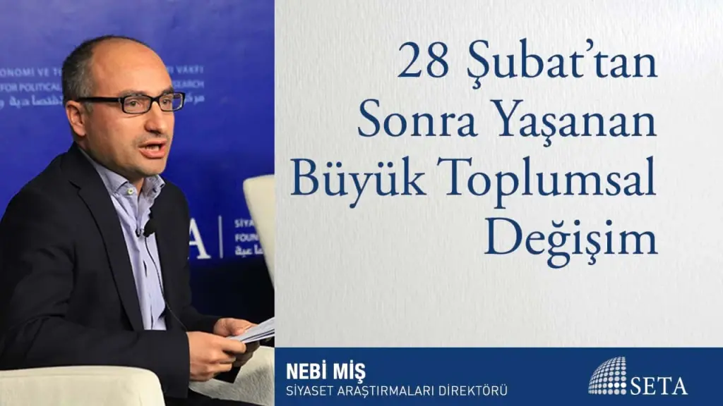 28 Şubat’tan Sonra Yaşanan Büyük Toplumsal Değişim