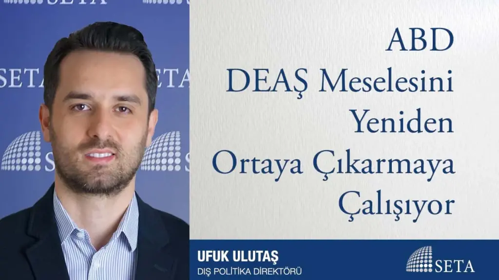 ABD DEAŞ Meselesini Yeniden Ortaya Çıkarmaya Çalışıyor