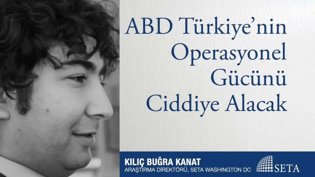 ABD Türkiye’nin Operasyonel Gücünü Ciddiye Alacak