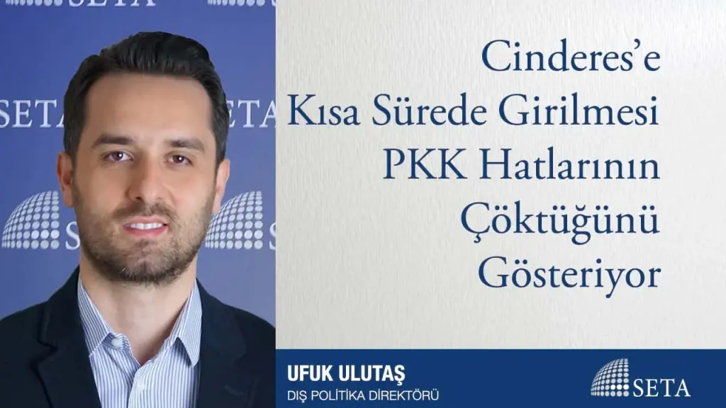 Cinderes’e Kısa Sürede Girilmesi PKK Hatlarının Çöktüğünü Gösteriyor