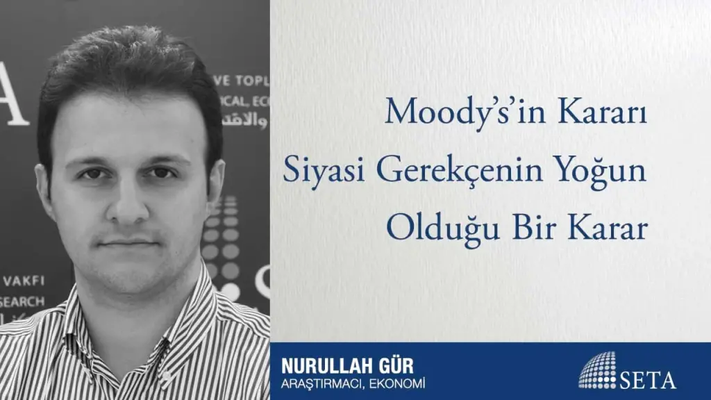 Moody’s’in Kararı Siyasi Gerekçenin Yoğun Olduğu Bir Karar