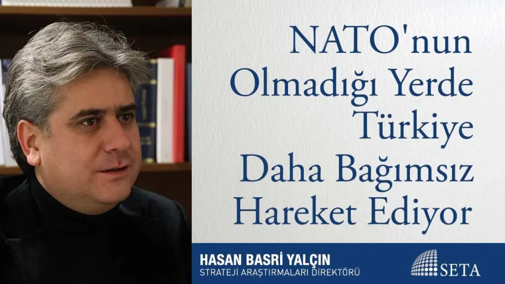 NATO’nun Olmadığı Yerde Türkiye Daha Bağımsız Hareket Ediyor