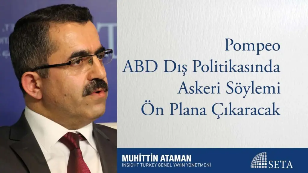 Pompeo ABD Dış Politikasında Askeri Söylemi Ön Plana Çıkaracak