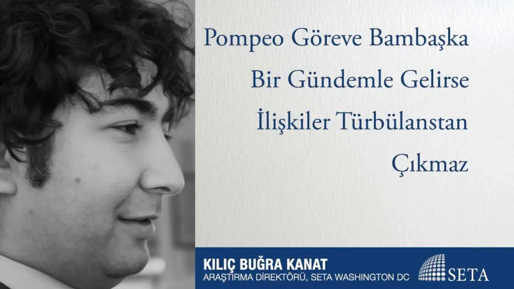 Pompeo Göreve Bambaşka Bir Gündemle Gelirse İlişkiler Türbülanstan Çıkmaz