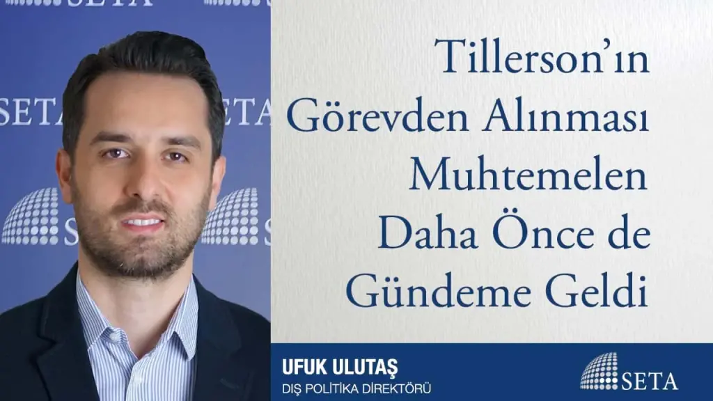 Tillerson’ın Görevden Alınması Muhtemelen Daha Önce de Gündeme Geldi