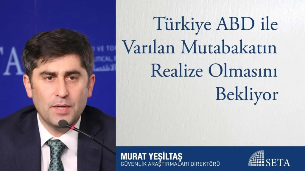 Türkiye ABD ile Varılan Mutabakatın Realize Olmasını Bekliyor
