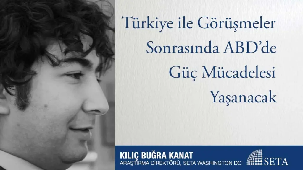 Türkiye ile Görüşmeler Sonrasında ABD’de Güç Mücadelesi Yaşanacak