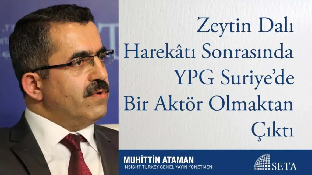 Zeytin Dalı Harekâtı Sonrasında YPG Suriye’de Bir Aktör Olmaktan Çıktı