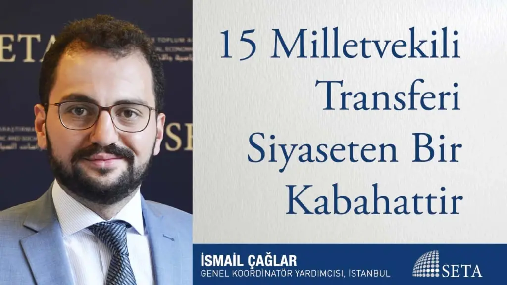 15 Milletvekili Transferi Siyaseten Bir Kabahattir