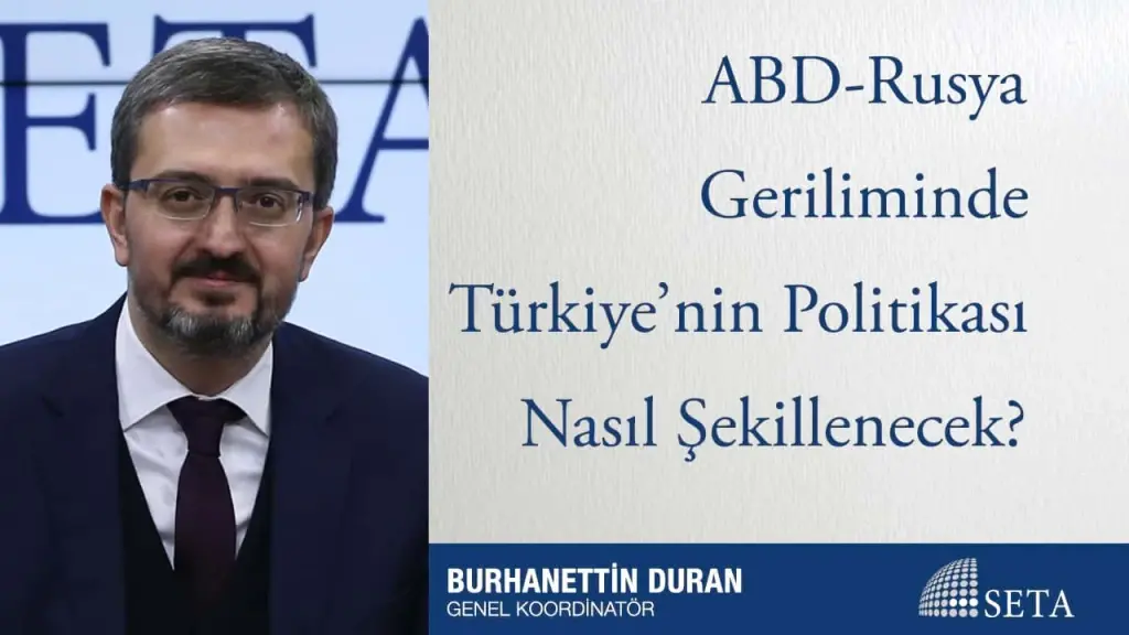 ABD-Rusya Geriliminde Türkiye’nin Politikası Nasıl Şekillenecek?