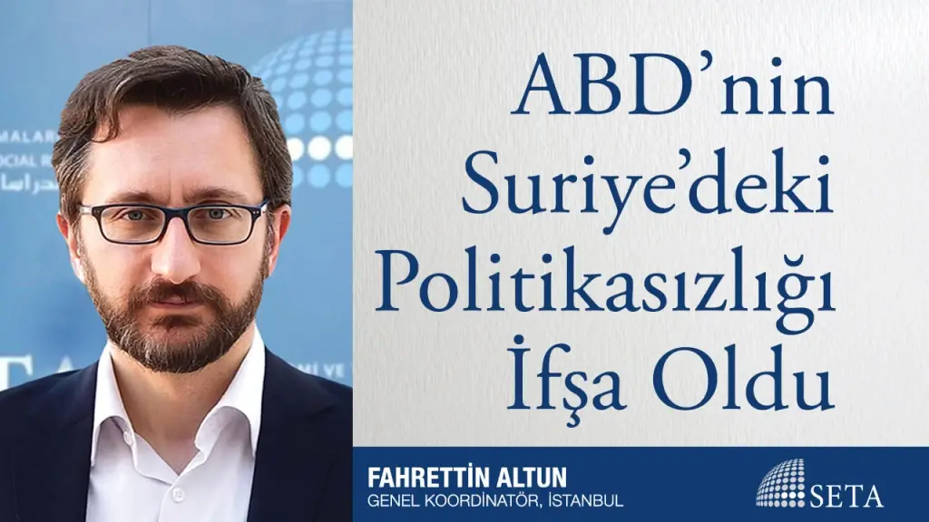 ABD’nin Suriye’deki Politikasızlığı İfşa Oldu