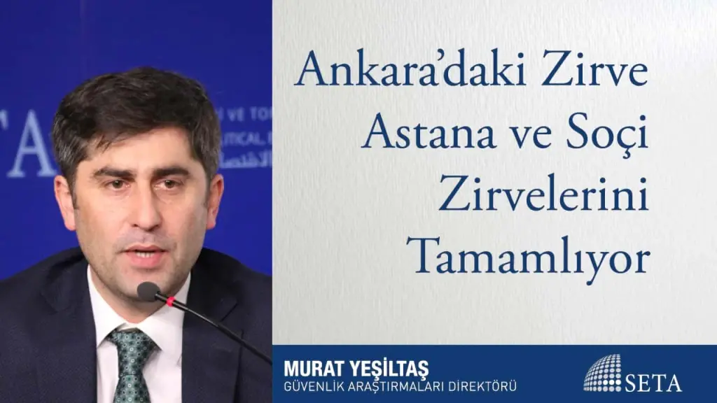 Ankara’daki Zirve Astana ve Soçi Zirvelerini Tamamlıyor