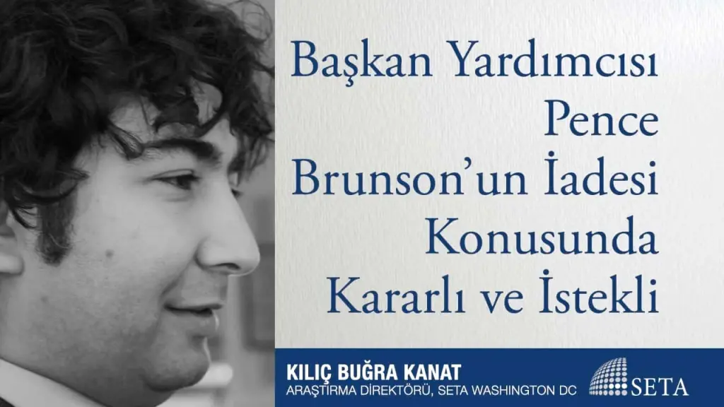 Başkan Yardımcısı Pence Brunson’un İadesi Konusunda Kararlı ve İstekli