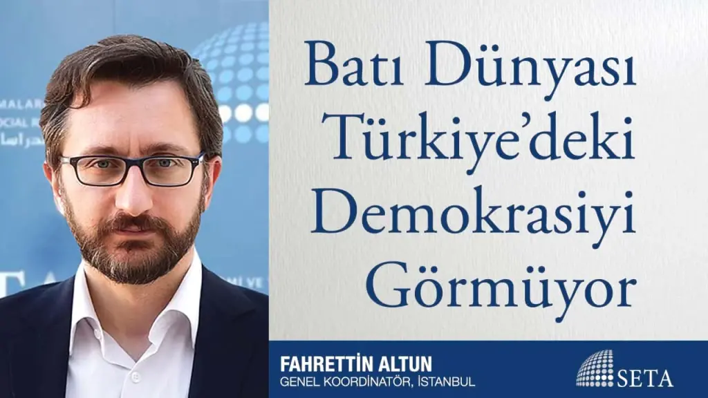Batı Dünyası Türkiye’deki Demokrasiyi Görmüyor