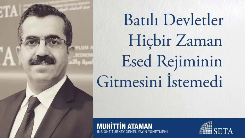 Batılı Devletler Hiçbir Zaman Esed Rejiminin Gitmesini İstemedi