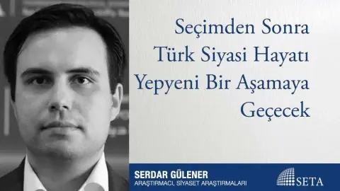 Seçimden Sonra Türk Siyasi Hayatı Yepyeni Bir Aşamaya Geçecek