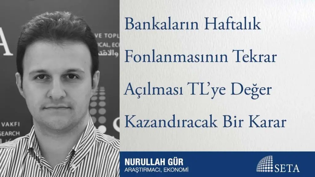 Bankaların Haftalık Fonlanmasının Tekrar Açılması TL’ye Değer Kazandıracak Bir Karar