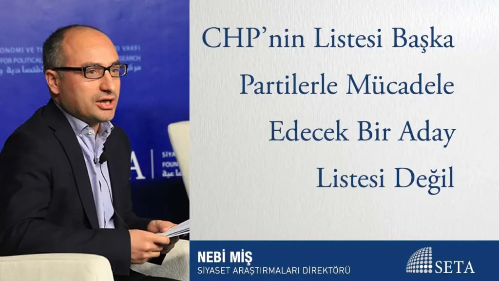 CHP’nin Listesi Başka Partilerle Mücadele Edecek Bir Aday Listesi Değil