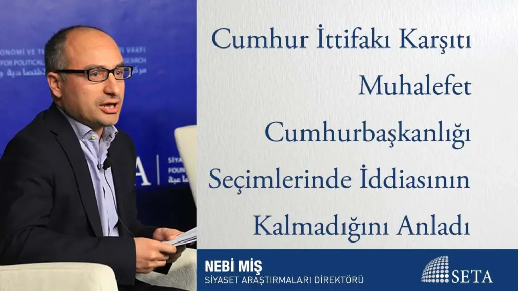 Cumhur İttifakı Karşıtı Muhalefet Cumhurbaşkanlığı Seçimlerinde İddiasının Kalmadığını Anladı