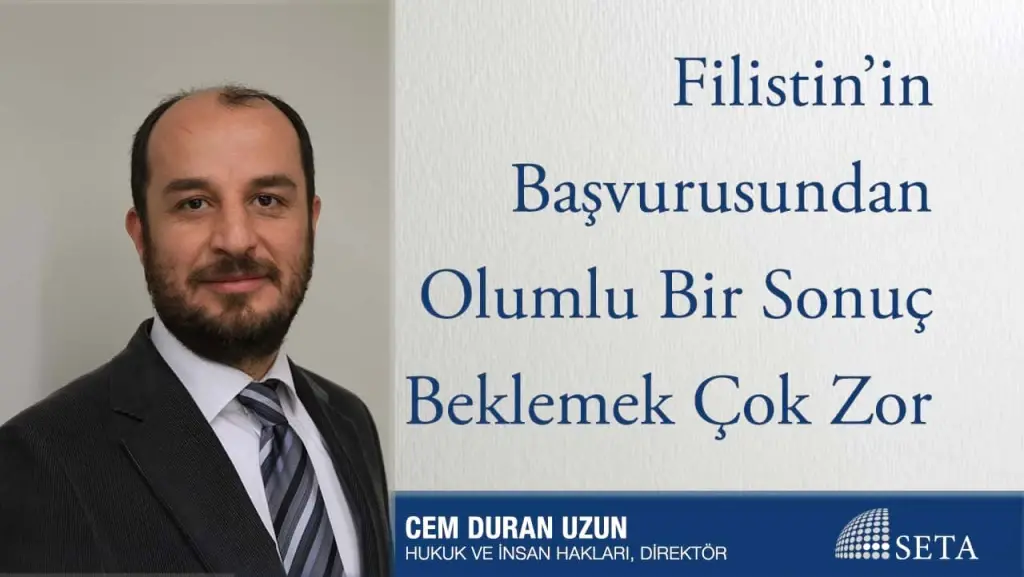 Filistin’in Başvurusundan Olumlu Bir Sonuç Beklemek Çok Zor