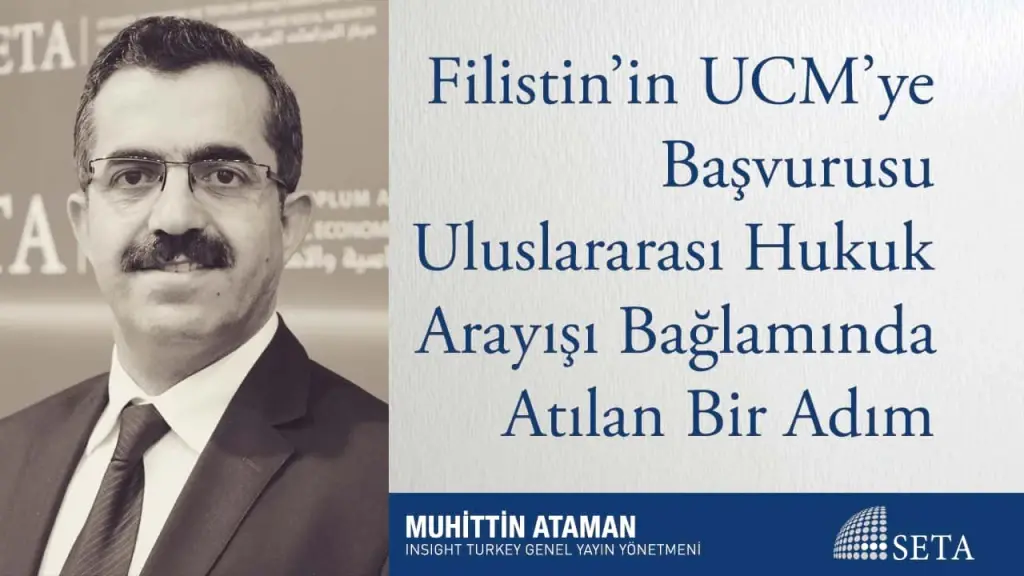 Filistin’in UCM’ye Başvurusu Uluslararası Hukuk Arayışı Bağlamında Atılan Bir Adım