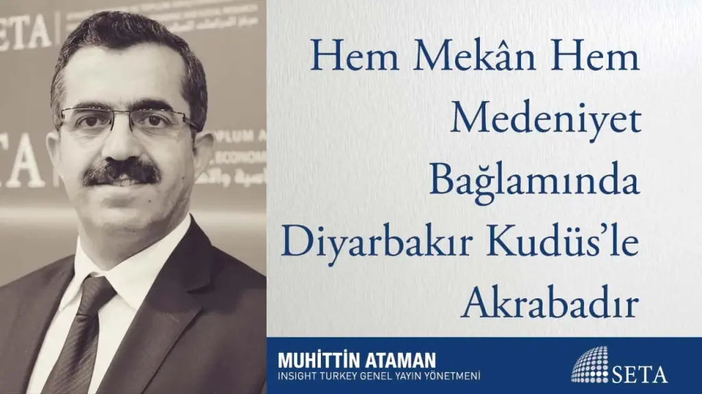 Hem Mekân Hem Medeniyet Bağlamında Diyarbakır Kudüs’le Akrabadır