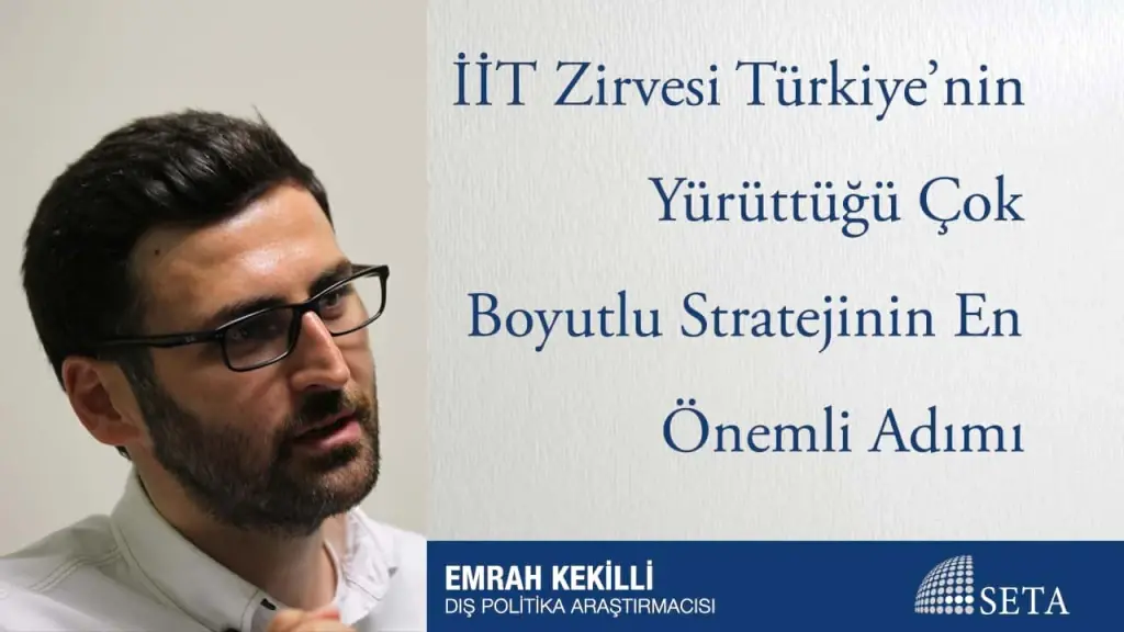 İİT Zirvesi Türkiye’nin Yürüttüğü Çok Boyutlu Stratejinin En Önemli Adımı