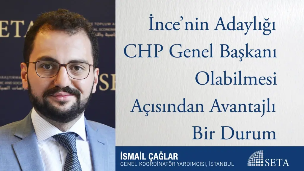 İnce’nin Adaylığı CHP Genel Başkanı Olabilmesi Açısından Avantajlı Bir Durum