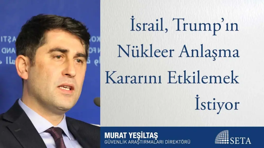 İsrail Trump’ın Nükleer Anlaşma Kararını Etkilemek İstiyor