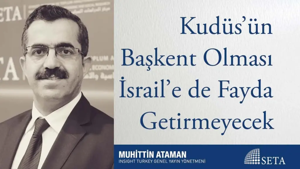 Kudüs’ün Başkent Olması İsrail’e de Fayda Getirmeyecek