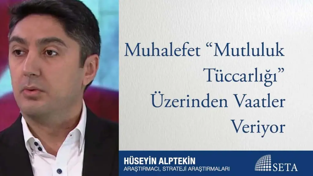 Muhalefet “Mutluluk Tüccarlığı” Üzerinden Vaatler Veriyor