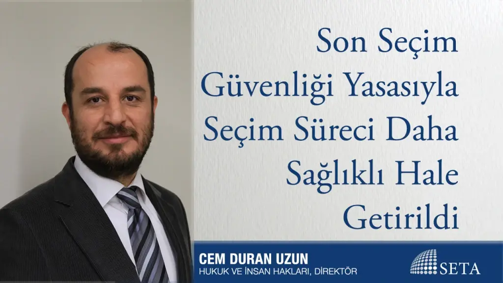 Son Seçim Güvenliği Yasasıyla Seçim Süreci Daha Sağlıklı Hale Getirildi